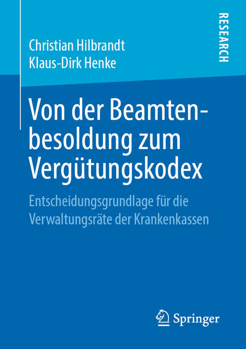 Book cover of Von der Beamtenbesoldung zum Vergütungskodex: Entscheidungsgrundlage für die Verwaltungsräte der Krankenkassen (1. Aufl. 2019)