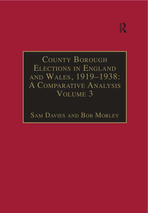 Book cover of County Borough Elections in England and Wales, 1919–1938: Volume 3: Chester to East Ham (County Borough Elections in England and Wales, 1919-1938)