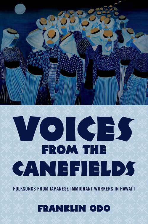 Book cover of Voices from the Canefields: Folksongs from Japanese Immigrant Workers in Hawai'i (American Musicspheres)