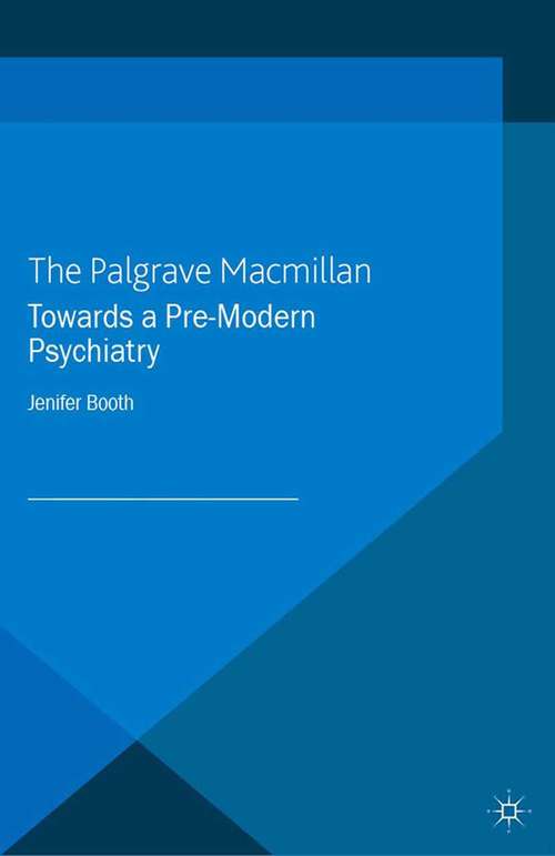 Book cover of Towards A Pre-Modern Psychiatry (2013)