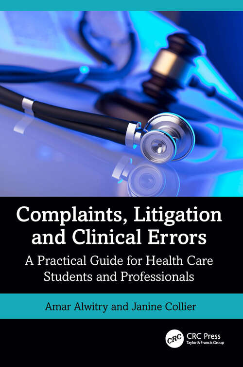 Book cover of Complaints, Litigation and Clinical Errors: A Practical Guide for Health Care Students and Professionals