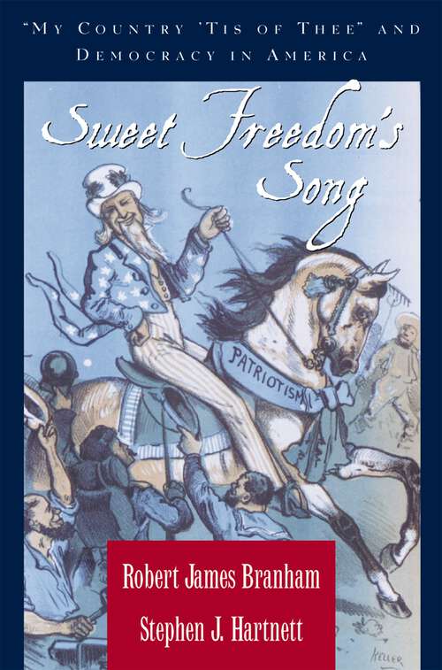 Book cover of Sweet Freedom's Song: "My Country 'Tis of Thee" and Democracy in America