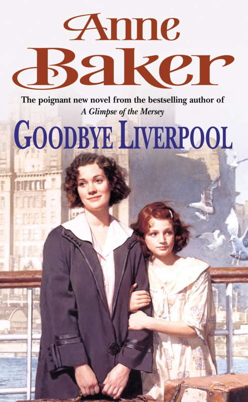 Book cover of Goodbye Liverpool: New beginnings are threatened by the past in this gripping family saga