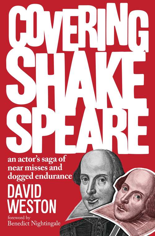 Book cover of Covering Shakespeare: An Actor's Saga of Near Misses and Dogged Endurance