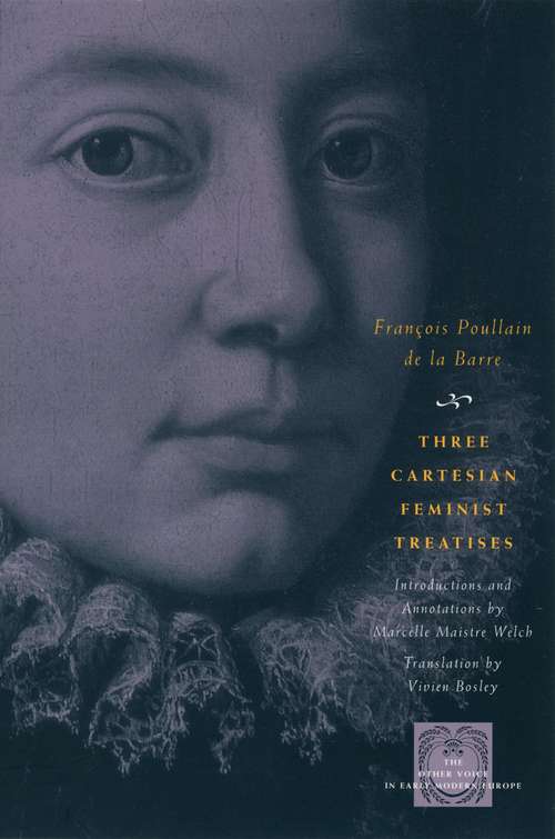 Book cover of Three Cartesian Feminist Treatises (The Other Voice in Early Modern Europe)