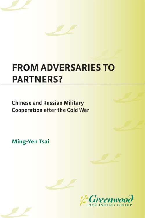 Book cover of From Adversaries to Partners?: Chinese and Russian Military Cooperation after the Cold War (Perspectives on the Twentieth Century)