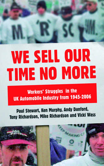 Book cover of We Sell Our Time No More: Workers Struggles Against Lean Production in the British Car Industry