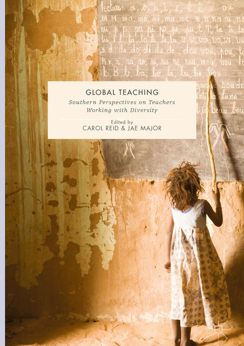 Book cover of Global Teaching: Southern Perspectives on Teachers Working with Diversity (1st ed. 2017) (Education Dialogues with/in the Global South)