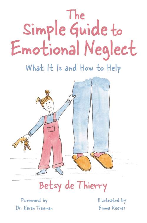 Book cover of The Simple Guide to Emotional Neglect: What It Is and How to Help (Simple Guides)
