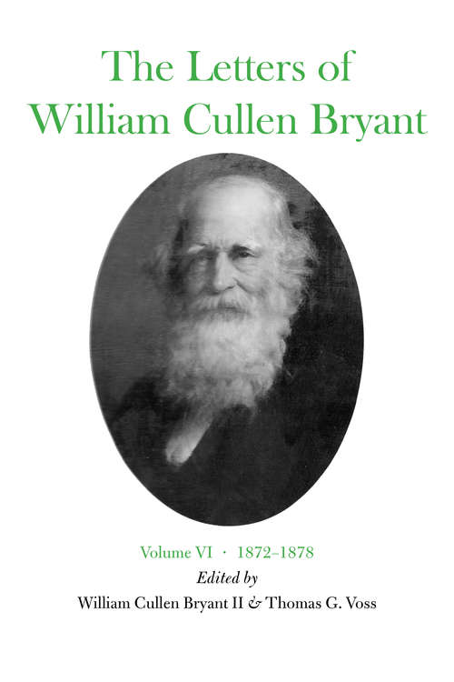 Book cover of The Letters of William Cullen Bryant: Volume VI, 1872–1878