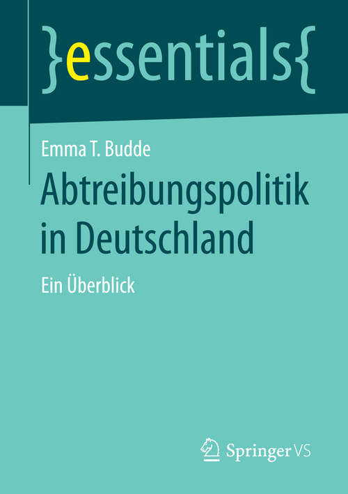 Book cover of Abtreibungspolitik in Deutschland: Ein Überblick (2015) (essentials)