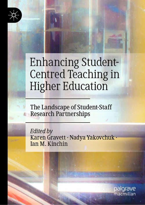 Book cover of Enhancing Student-Centred Teaching in Higher Education: The Landscape of Student-Staff Research Partnerships (1st ed. 2020)