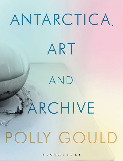 Book cover of Antarctica, Art and Archive