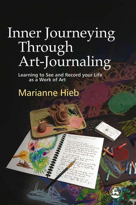 Book cover of Inner Journeying Through Art-Journaling: Learning to See and Record your Life as a Work of Art (PDF)