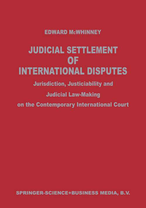 Book cover of Judicial Settlement of International Disputes: Jurisdiction, Justiciability and Judicial Law-Making on the Contemporary International Court (1991)