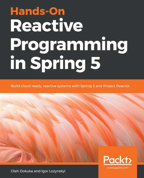 Book cover of Reactive Programming in Spring 5: Build Cloud-ready, Reactive Systems With Spring 5 And Project Reactor