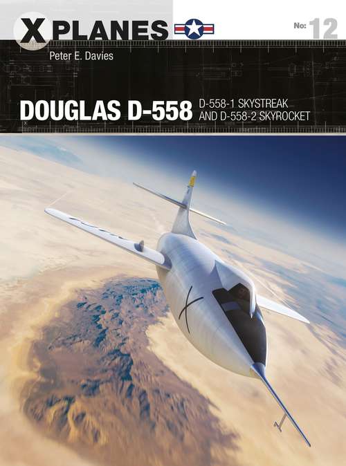 Book cover of Douglas D-558: D-558-1 Skystreak and D-558-2 Skyrocket (X-Planes)