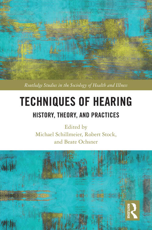 Book cover of Techniques of Hearing: History, Theory and Practices
