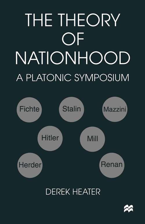 Book cover of The Theory of Nationhood: A Platonic Symposium (1st ed. 1998)