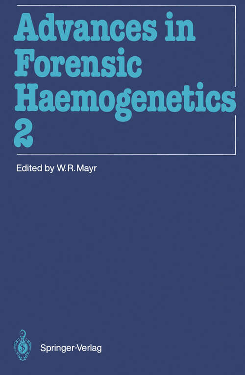 Book cover of Advances in Forensic Haemogenetics: 12th Congress of the Society for Forensic Haemogenetics (Gesellschaft für forensische Blutgruppenkunde e.V.) Vienna, August 26–29, 1987 (1988) (Advances in Forensic Haemogenetics #2)