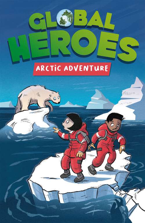 Book cover of Arctic Adventure (Global Heroes #4)