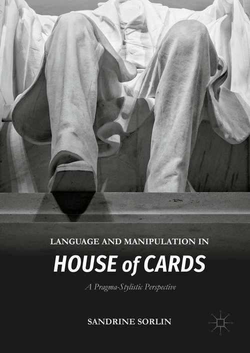 Book cover of Language and Manipulation in House of Cards: A Pragma-Stylistic Perspective (1st ed. 2016)