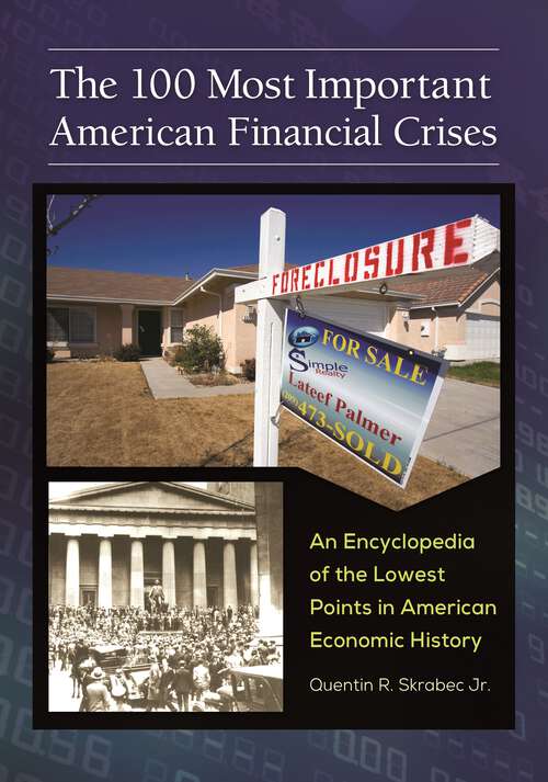 Book cover of The 100 Most Important American Financial Crises: An Encyclopedia of the Lowest Points in American Economic History