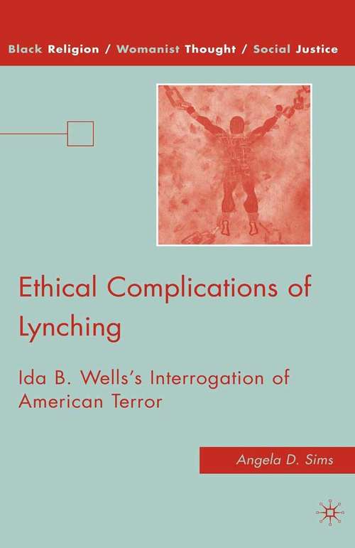 Book cover of Ethical Complications of Lynching: Ida B. Wells’s Interrogation of American Terror (2010) (Black Religion/Womanist Thought/Social Justice)