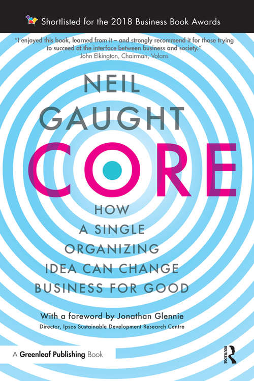 Book cover of CORE: How a Single Organizing Idea can Change Business for Good