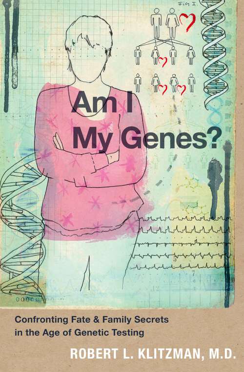 Book cover of Am I My Genes?: Confronting Fate and Family Secrets in the Age of Genetic Testing