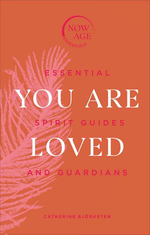 Book cover of You Are Loved: Essential Spirit Guides and Guardians (Now Age Ser.)