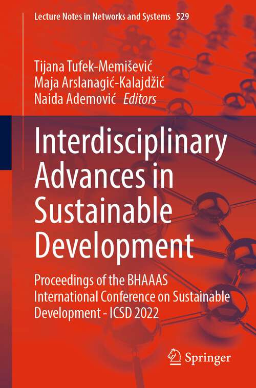 Book cover of Interdisciplinary Advances in Sustainable Development: Proceedings of the BHAAAS International Conference on Sustainable Development -ICSD 2022 (1st ed. 2023) (Lecture Notes in Networks and Systems #529)