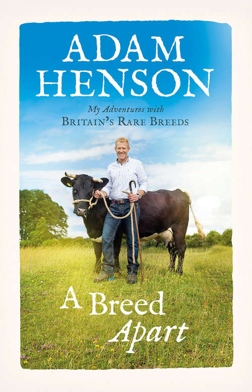 Book cover of A Breed Apart: My Adventures with Britain’s Rare Breeds