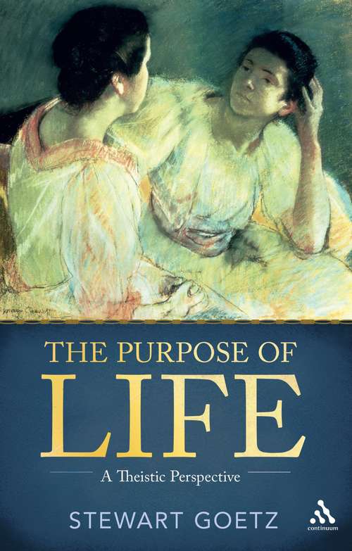 Book cover of The Purpose of Life: A Theistic Perspective