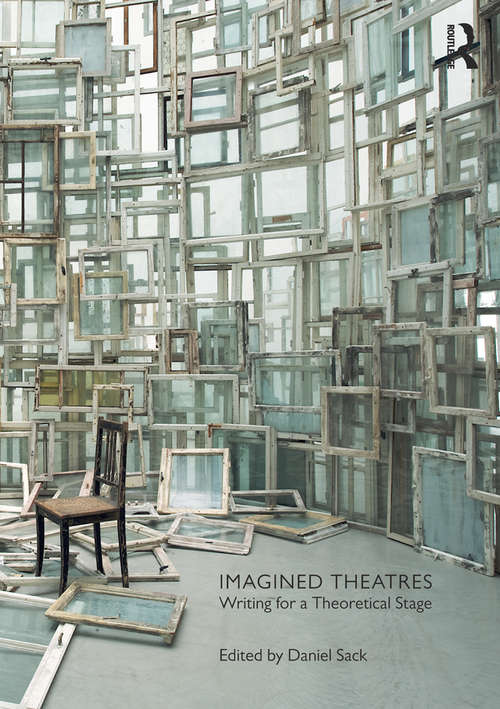 Book cover of Imagined Theatres: Writing for a Theoretical Stage
