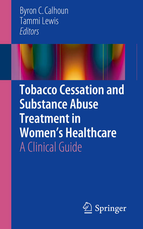Book cover of Tobacco Cessation and Substance Abuse Treatment in Women’s Healthcare: A Clinical Guide (1st ed. 2016)