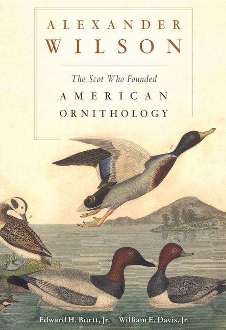 Book cover of Alexander Wilson: The Scot Who Founded American Ornithology