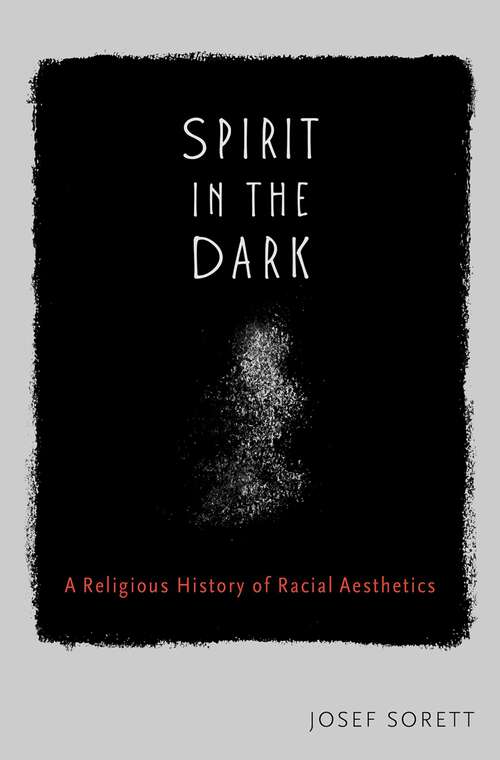 Book cover of Spirit in the Dark: A Religious History of Racial Aesthetics