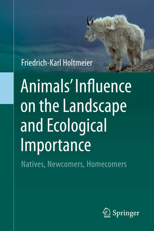 Book cover of Animals' Influence on the Landscape and Ecological Importance: Natives, Newcomers, Homecomers (2015)