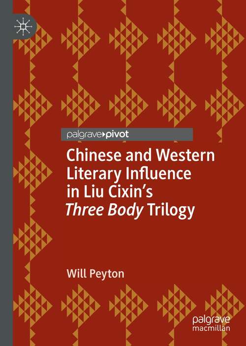 Book cover of Chinese and Western Literary Influence in Liu Cixin’s Three Body Trilogy (1st ed. 2021) (Studies in Global Science Fiction)