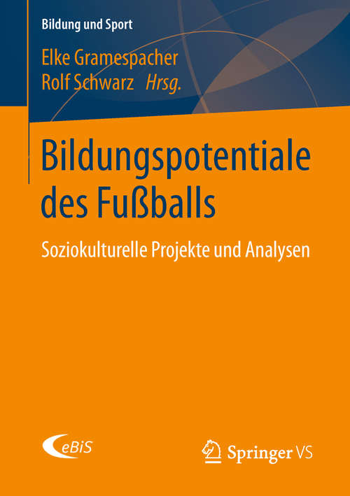 Book cover of Bildungspotentiale des Fußballs: Soziokulturelle Projekte und Analysen (Bildung und Sport #12)