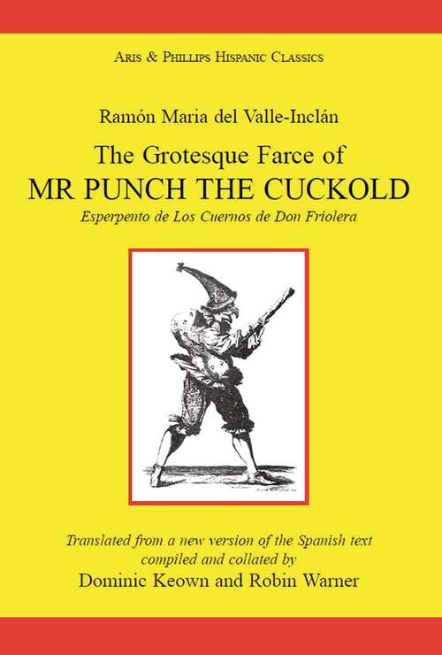 Book cover of Valle Inclan: The Grotesque Farce of Mr Punch the Cuckold: Esperpento De Los Cuernos De Don Friolera (Aris & Phillips Hispanic Classics)