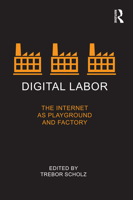 Book cover of Digital Labor: The Internet as Playground and Factory