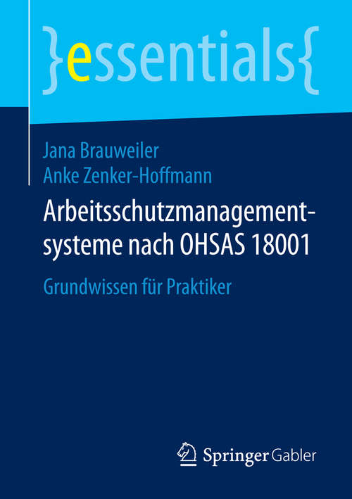 Book cover of Arbeitsschutzmanagementsysteme nach OHSAS 18001: Grundwissen für Praktiker (2014) (essentials)
