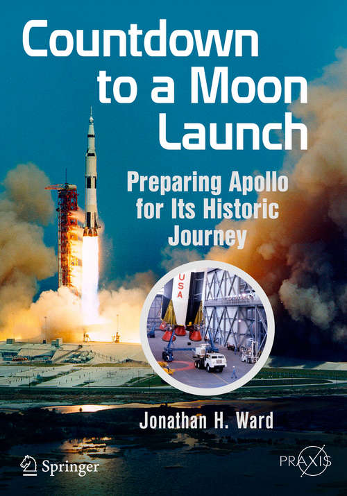 Book cover of Countdown to a Moon Launch: Preparing Apollo for Its Historic Journey (2015) (Springer Praxis Books)