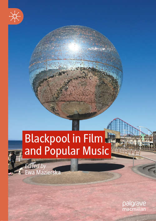 Book cover of Blackpool in Film and Popular Music (1st ed. 2020)