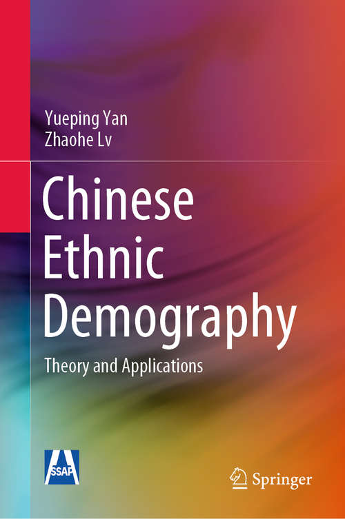 Book cover of Chinese Ethnic Demography: Theory and Applications (1st ed. 2020)