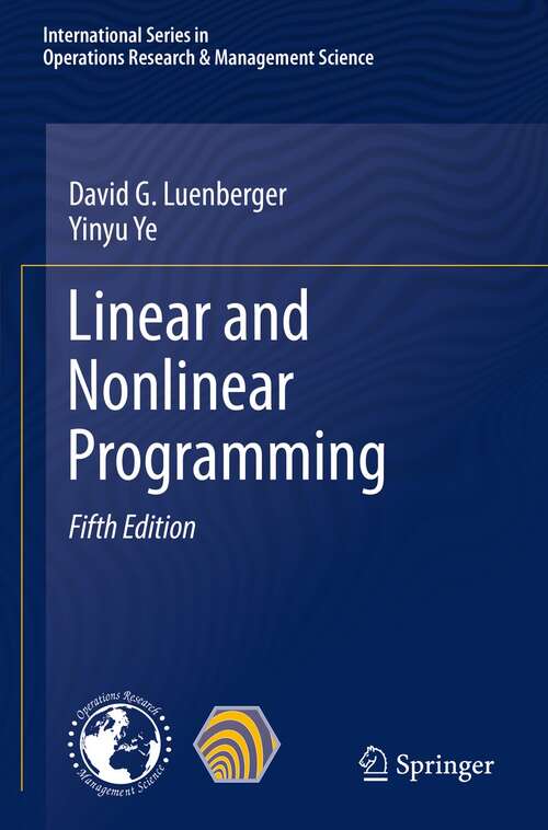 Book cover of Linear and Nonlinear Programming (5th ed. 2021) (International Series in Operations Research & Management Science #228)