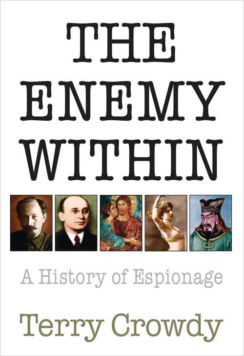 Book cover of The Enemy Within: A History of Spies, Spymasters and Espionage (General Military Ser.)