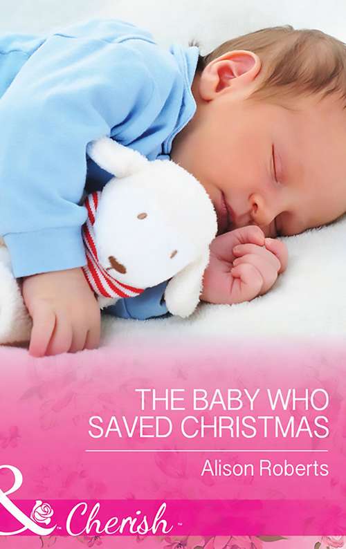 Book cover of The Baby Who Saved Christmas: Gift-wrapped In Her Wedding Dress (sydney Brides) / The Baby Who Saved Christmas / A Very Special Holiday Gift (ePub edition) (Mills And Boon Cherish Ser.)